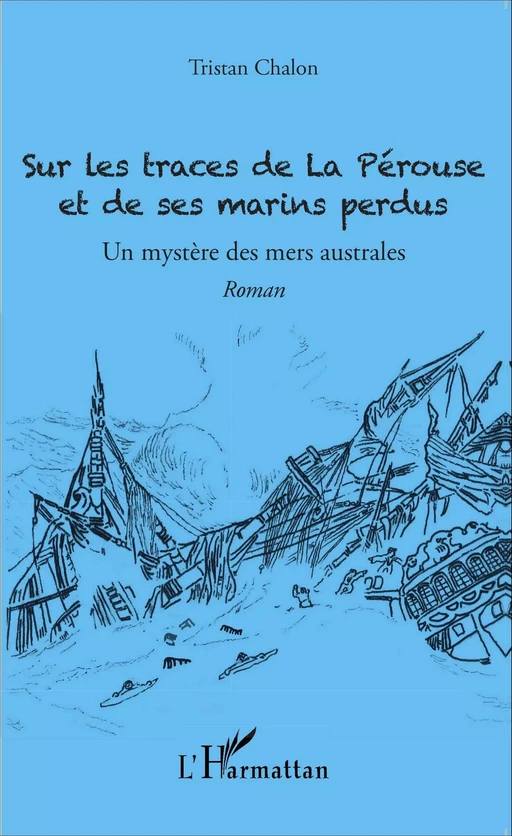 Sur les traces de La Pérouse et de ses marins perdus - Tristan Chalon - Editions L'Harmattan