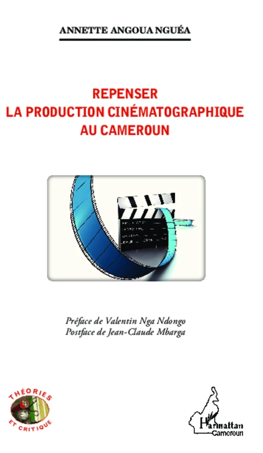 Repenser la production cinématographique au Cameroun - Annette Angoua Nguéa - Editions L'Harmattan