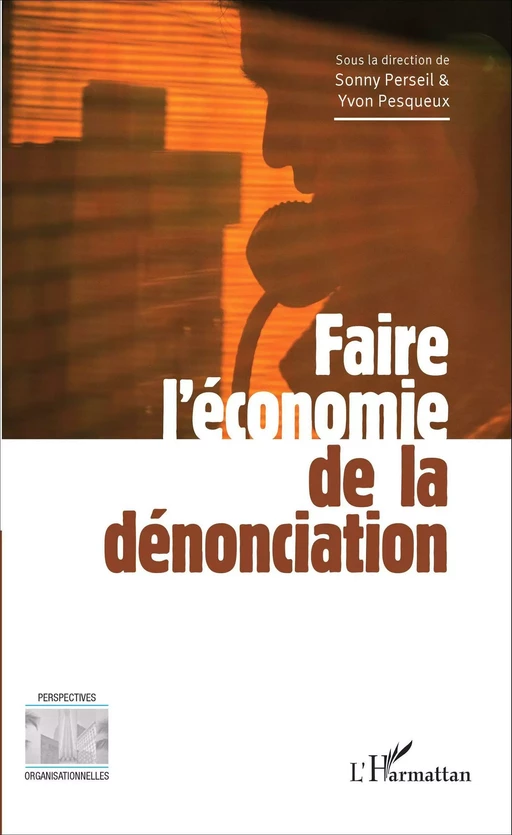 Faire l'économie de la dénonciation - Sonny PERSEIL, Yvon Pesqueux - Editions L'Harmattan