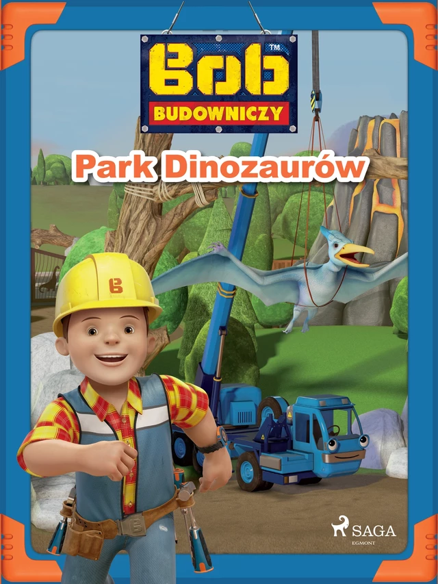 Bob Budowniczy - Park Dinozaurów -  Mattel - Saga Egmont International