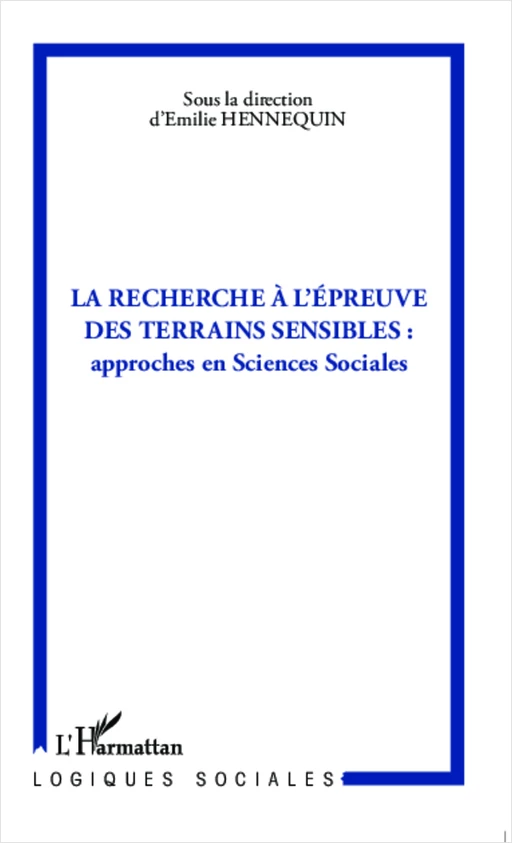 La Recherche à l'épreuve des terrains sensibles : - Emilie Hennequin - Editions L'Harmattan