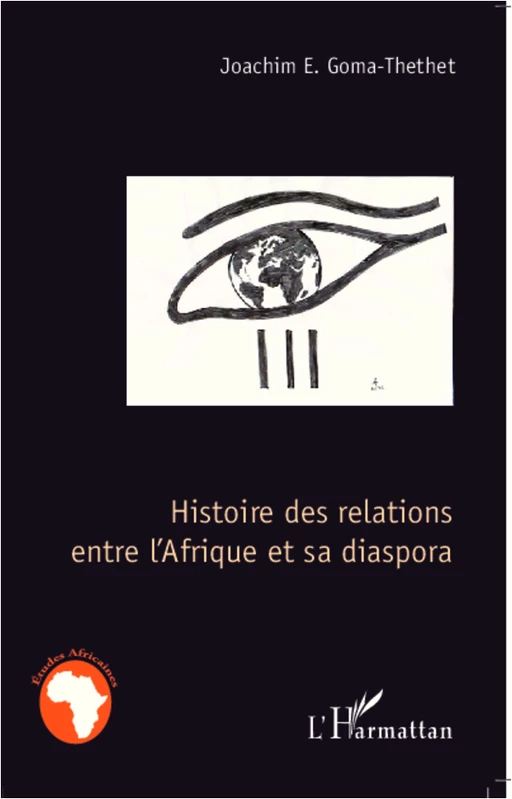 Histoire des relations entre l'Afrique et sa diaspora - Joachim Goma-Thethet - Editions L'Harmattan