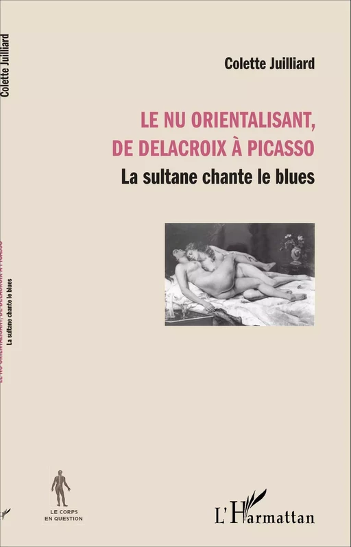 Le nu orientalisant, de Delacroix à Picasso - Colette Juilliard - Editions L'Harmattan