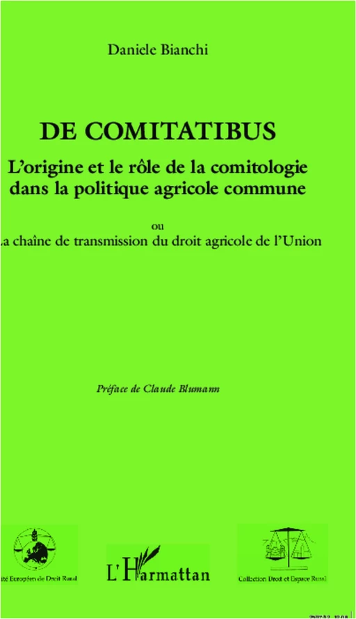 De comitatibus. L'origine et le rôle de la comitologie dans la politique agricole commune - Daniele Bianchi - Editions L'Harmattan