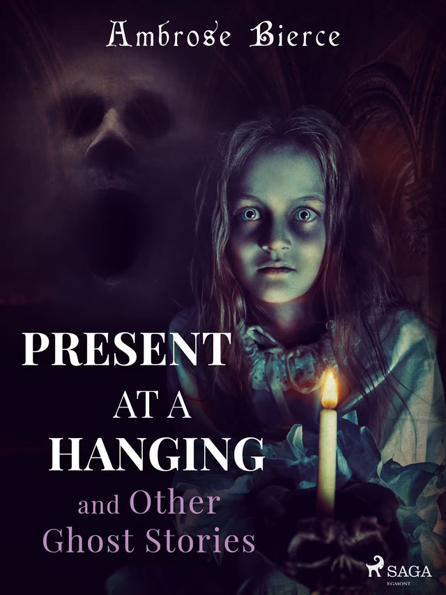 Present at a Hanging and Other Ghost Stories - Ambrose Bierce - Saga Egmont International