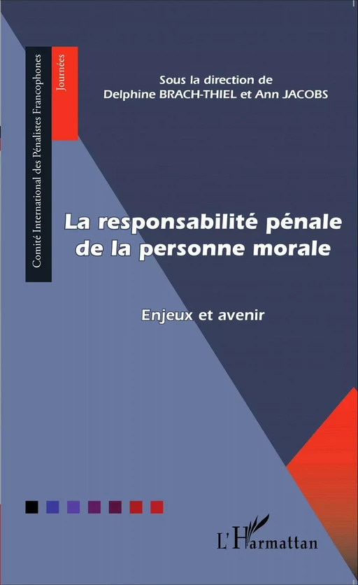 La responsabilité pénale de la personne morale - Delphine Brach-Thiel, Ann Jacobs - Editions L'Harmattan