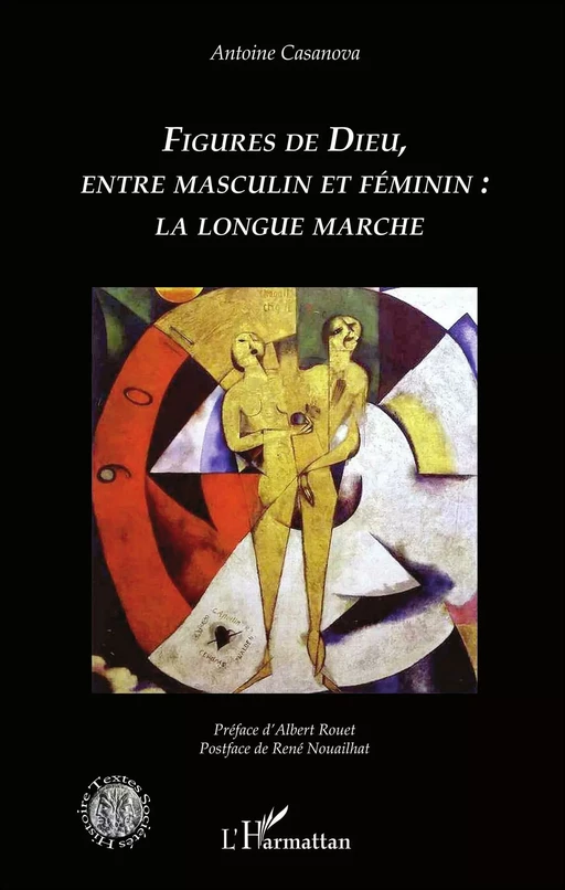 Figures de Dieu, entre masculin et féminin : la longue marche - Antoine Casanova - Editions L'Harmattan