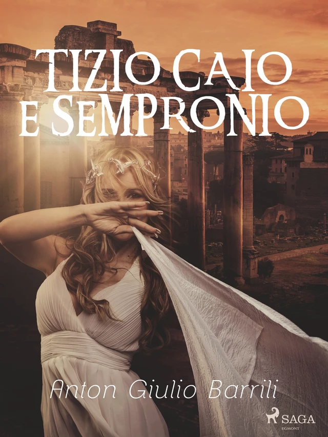 Tizio Caio e Sempronio - Anton Giulio Barrili - Saga Egmont International