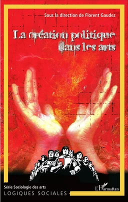 La création politique dans les arts (Tome 1)