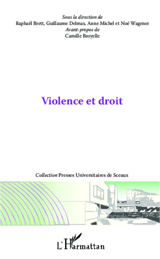 Violence et droit - Raphaël Brett, Noé Wagener, Guillaume Delmas - Editions L'Harmattan