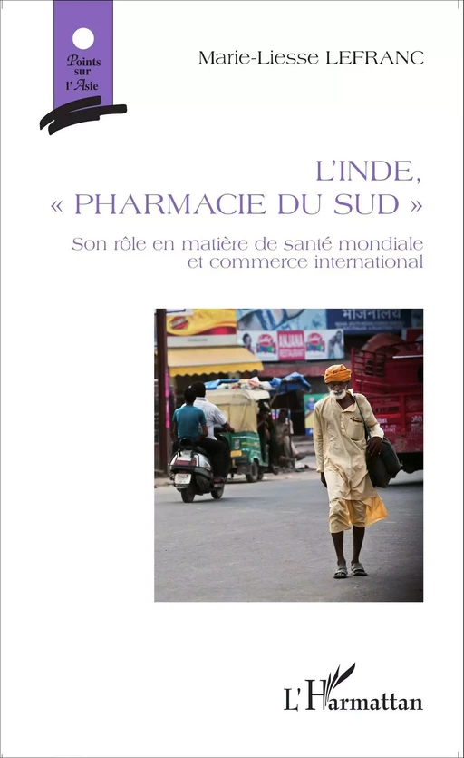 L'Inde, "pharmacie du Sud" - Marie-Liesse Lefranc - Editions L'Harmattan