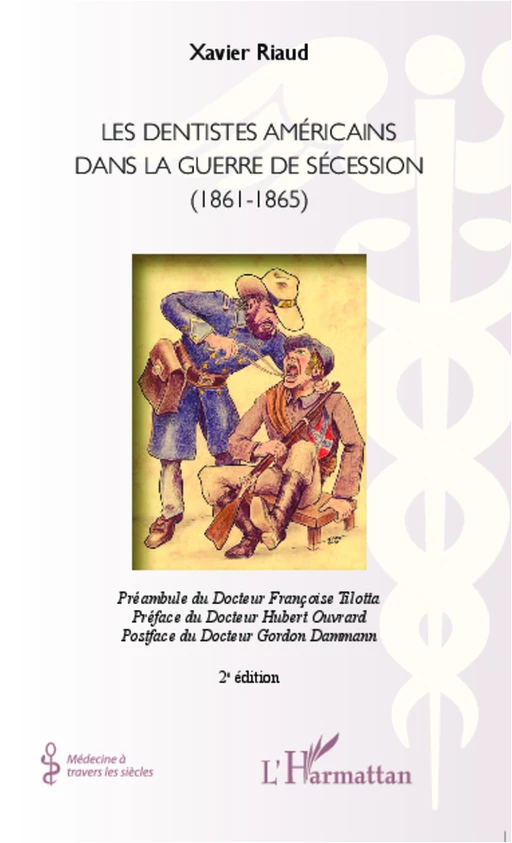 Les dentistes américains dans la guerre de Sécession (1861-1865) - Xavier Riaud - Editions L'Harmattan