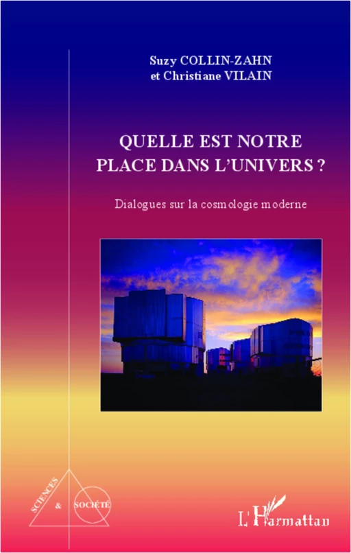 Quelle est notre place dans l'univers ? - Suzy Collin-Zahn, Christiane Vilain - Editions L'Harmattan