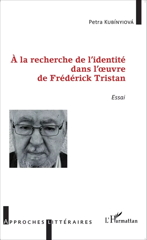 À la recherche de l'identité dans l'oeuvre de Frédérick Tristan - Petra Kubinyiova - Editions L'Harmattan