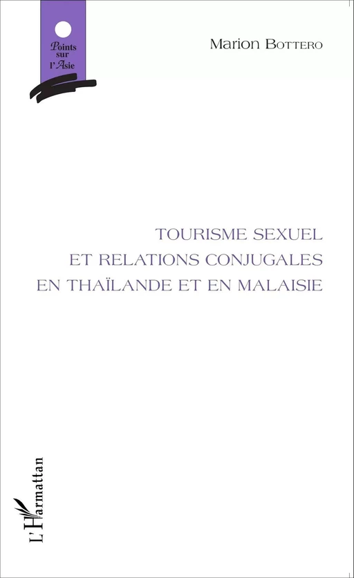 Tourisme sexuel et relations conjugales en Thaïlande et en Malaisie - Marion Bottero - Editions L'Harmattan