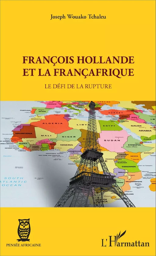 François Hollande et la Françafrique - Joseph Wouako Tchaleu - Editions L'Harmattan