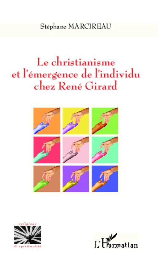 Christianisme et l'émergence de l'individu chez René Girard - Stéphane Marcireau - Editions L'Harmattan