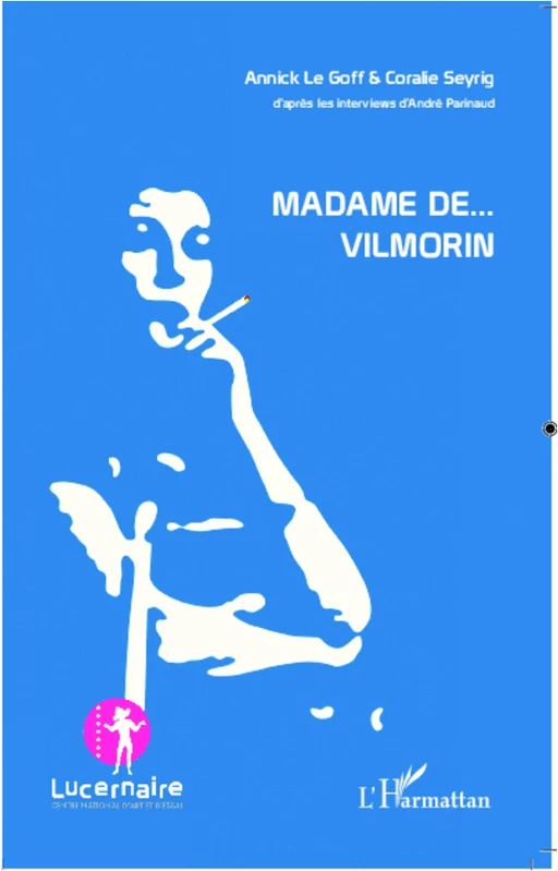 Madame de Vilmorin - Annick Le Goff, Coralie Seyrig - Editions L'Harmattan