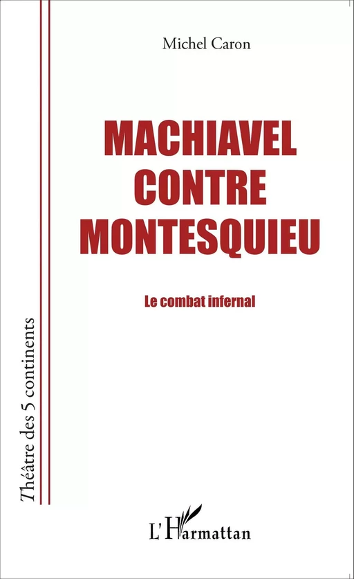 Machiavel contre Montesquieu - Michel Caron - Editions L'Harmattan