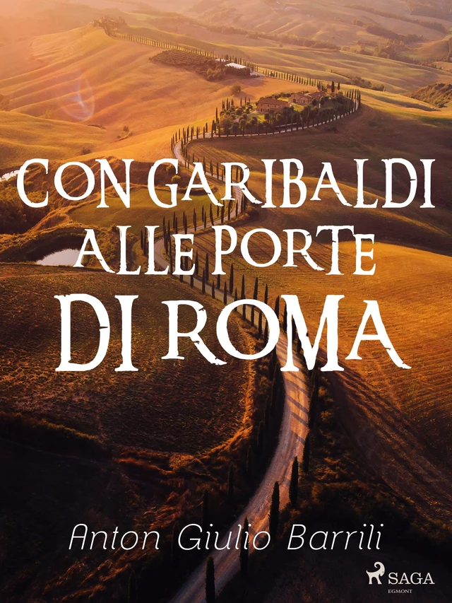 Con Garibaldi alle porte di Roma - Anton Giulio Barrili - Saga Egmont International