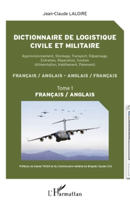 Dictionnaire de logistique civile et militaire (Tome 1)