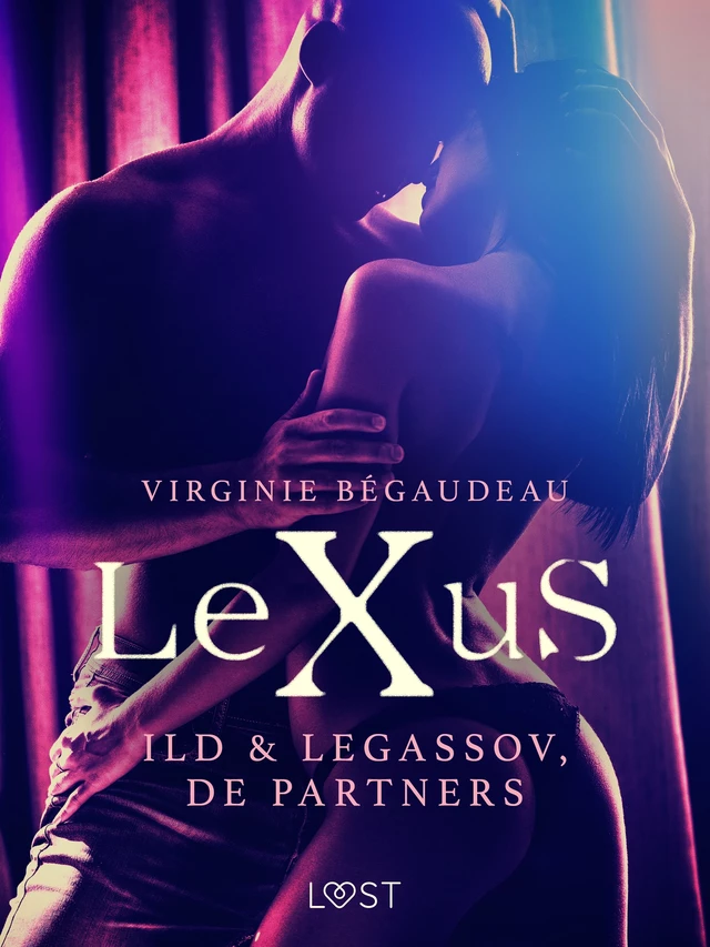 LeXuS: Ild & Legassov, de Partners - Een erotische dystopie - Virginie Begaudeau - Saga Egmont International