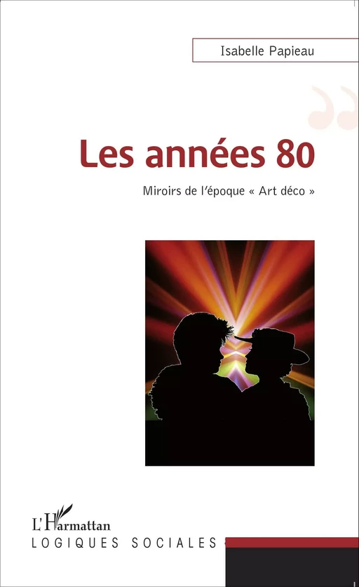 Les années 80 - Isabelle Papieau - Editions L'Harmattan