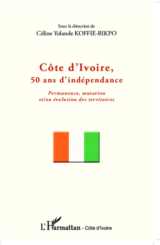 Côte d'Ivoire, 50 ans d'indépendance - Céline Yolande Koffie-Bikpo - Editions L'Harmattan