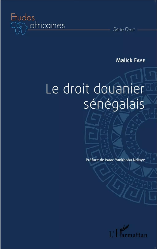 Le droit douanier sénégalais - Malick Faye - Editions L'Harmattan