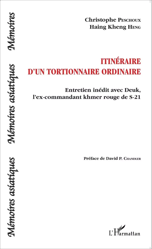 Itinéraire d'un tortionnaire ordinaire - Christophe Peschoux, Haing Kheng Heng - Editions L'Harmattan