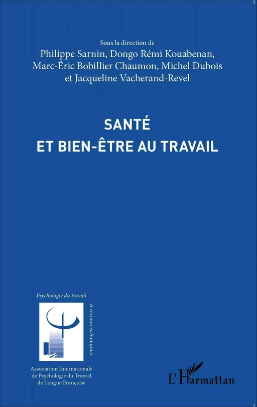 Santé et bien-être au travail - Philippe Sarnin, Dongo Rémi Kouabenan, Marc-Eric Bobillier Chaumon, Jacqueline Vacherand-Revel, Michel Dubois - Editions L'Harmattan