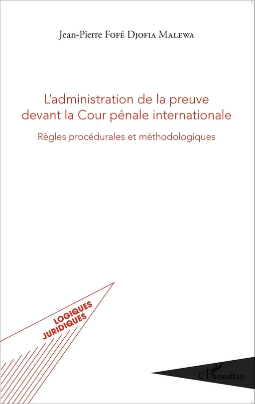 L'administration de la preuve devant la Cour pénale internationale - Jean-Pierre Fofé Djofia Malewa - Editions L'Harmattan