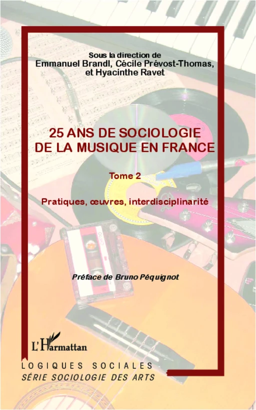 25 ans de sociologie de la musique en France (Tome 2) - Cécile PREVOST-THOMAS, Hyacinthe Ravet, Emmanuel Brandl - Editions L'Harmattan