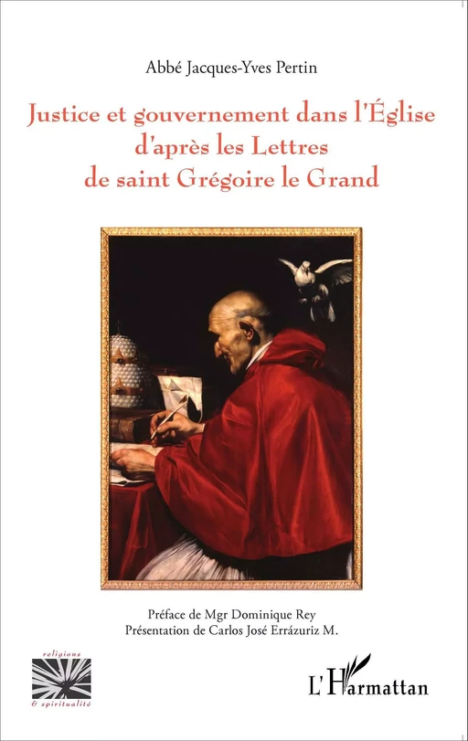 Justice et gouvernement dans l'Eglise d'après les Lettres de saint Grégoire le Grand - Jacques-Yves (Abbé) Pertin - Editions L'Harmattan