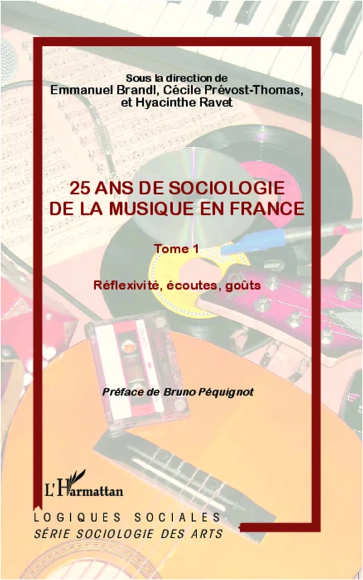 25 ans de sociologie de la musique en France (Tome 1) - Cécile PREVOST-THOMAS, Hyacinthe Ravet, Emmanuel Brandl - Editions L'Harmattan