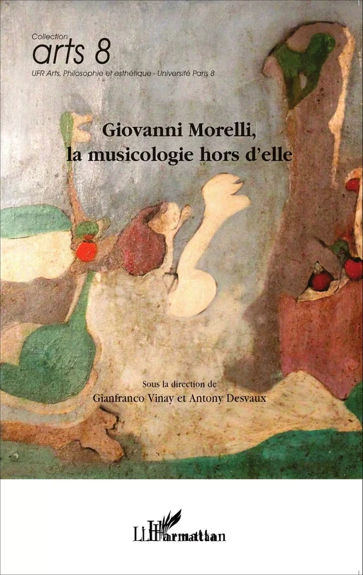 Giovanni Morelli, la musicologie hors d'elle - Vinay Gianfranco, Antony Desvaux - Editions L'Harmattan