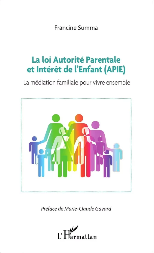 La loi Autorité Parentale et Intérêt de l'Enfant (APIE) - Francine Summa - Editions L'Harmattan