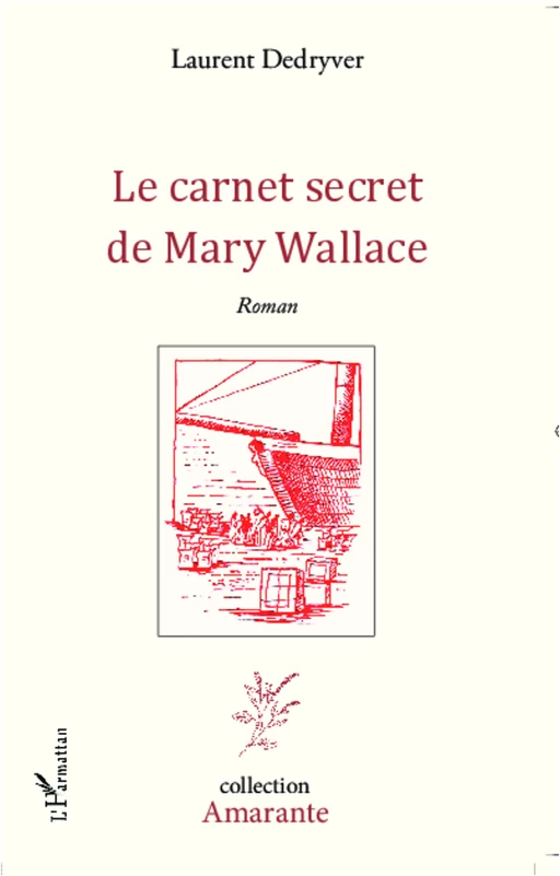 Le carnet secret de Mary Wallace - Laurent Dedryver - Editions L'Harmattan