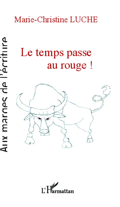 Le temps passe au rouge ! - Marie-Christine Luche - Editions L'Harmattan