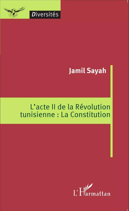 L'acte II de la Révolution tunisienne : La Constitution - Jamil Sayah - Editions L'Harmattan