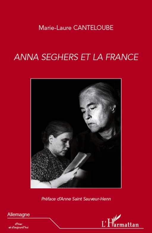 Anna Seghers et la France - Marie-Laure Canteloube - Editions L'Harmattan