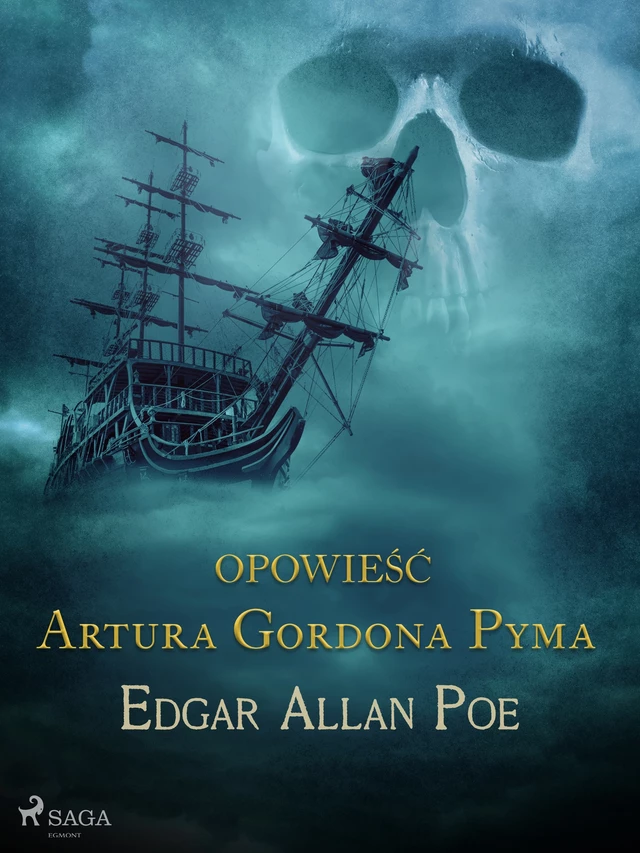 Opowieść Artura Gordona Pyma - Edgar Allan Poe - Saga Egmont International