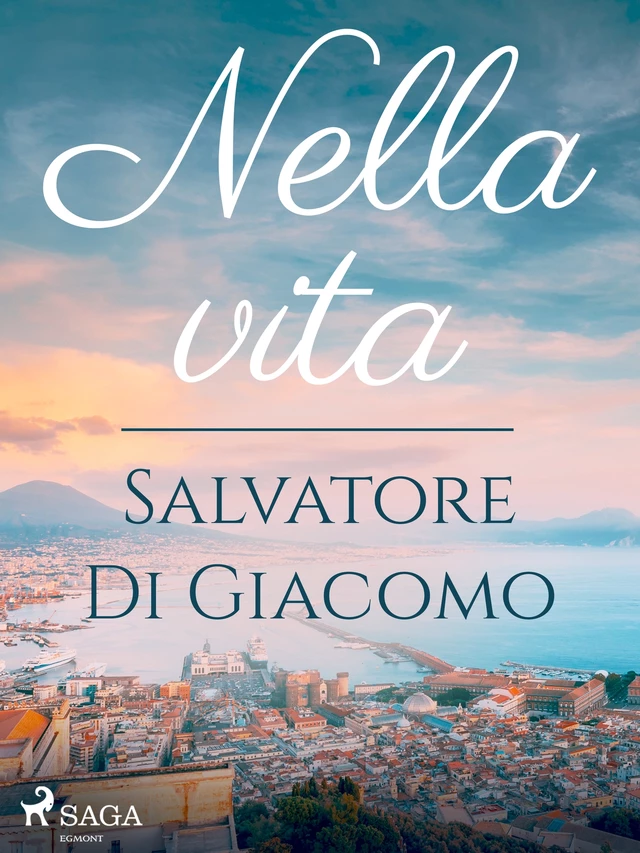 Nella vita - Salvatore di Giacomo - Saga Egmont International