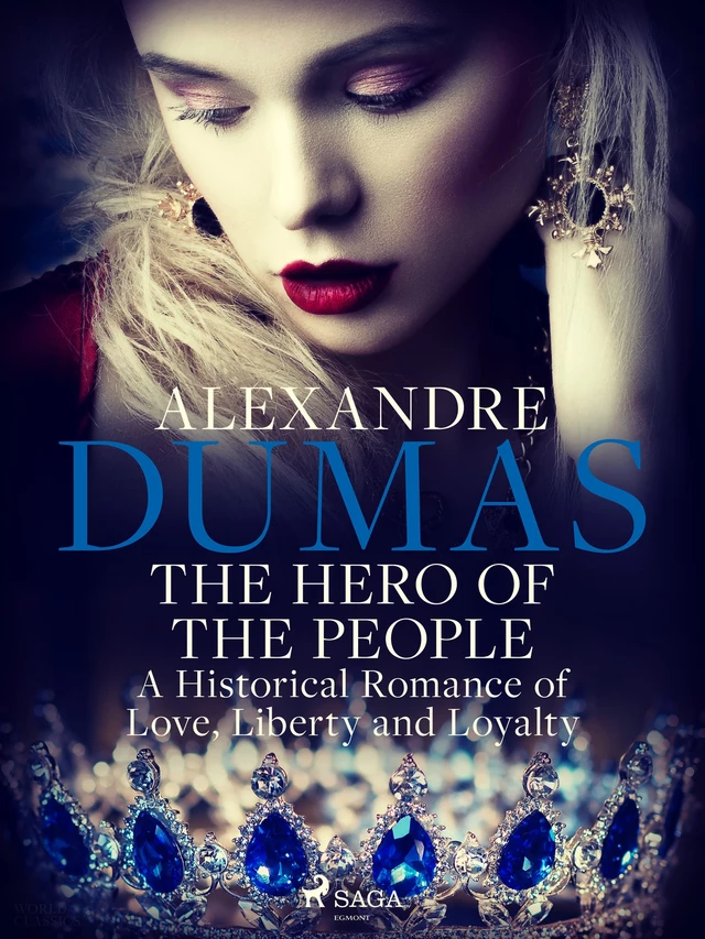 The Hero of the People: A Historical Romance of Love, Liberty and Loyalty - Alexandre Dumas - Saga Egmont International