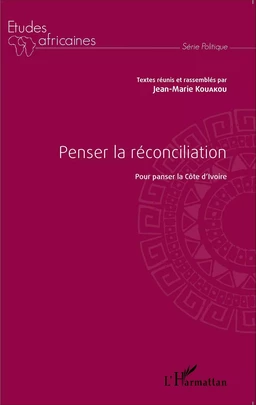 Penser la réconciliation pour panser la Côte d'Ivoire