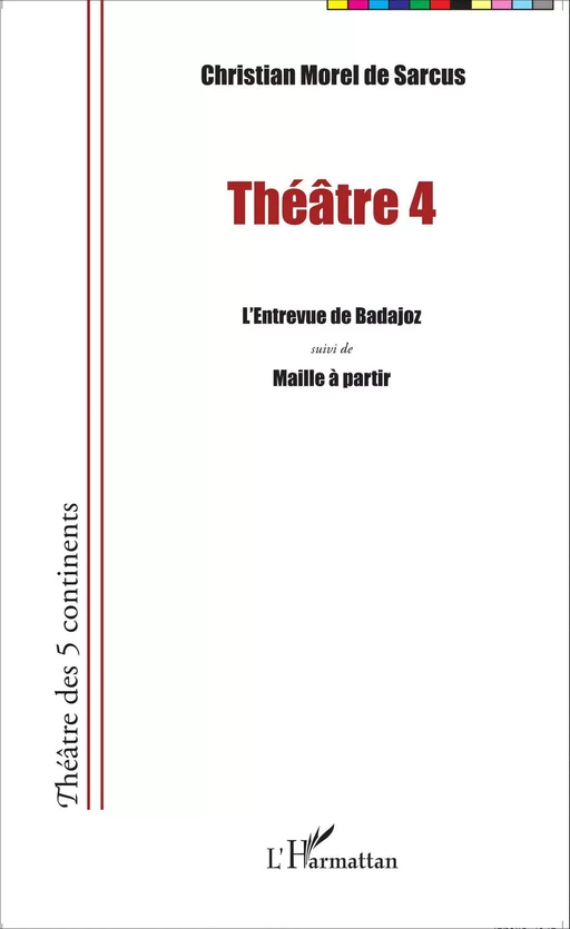 Théâtre 4 - Christian Morel de Sarcus - Editions L'Harmattan