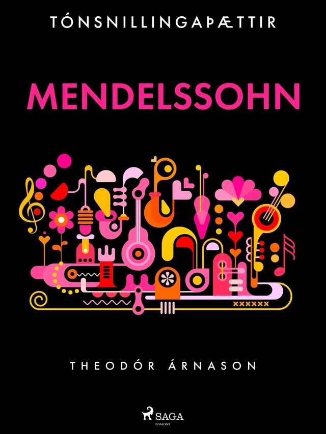 Tónsnillingaþættir: Mendelssohn - Theódór Árnason - Saga Egmont International