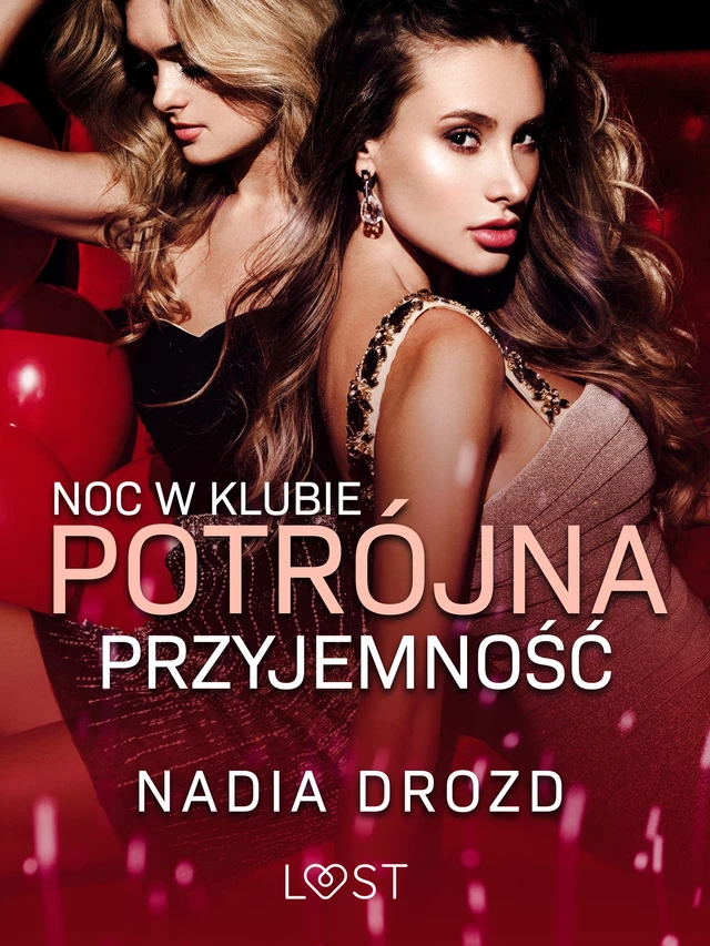 Noc w klubie: Potrójna przyjemność – opowiadanie erotyczne - Nadia Drozd - Saga Egmont International