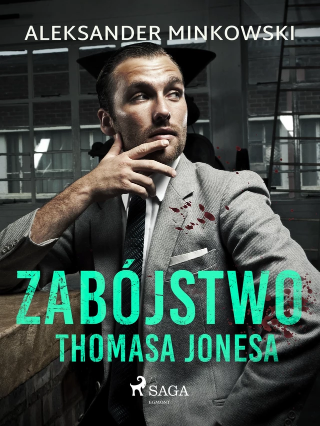 Zabójstwo Thomasa Jonesa - Aleksander Minkowski - Saga Egmont International