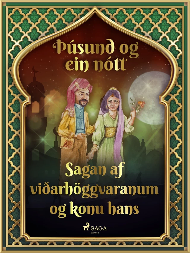 Sagan af viðarhöggvaranum og konu hans (Þúsund og ein nótt 22) - – Ýmsir - Saga Egmont International